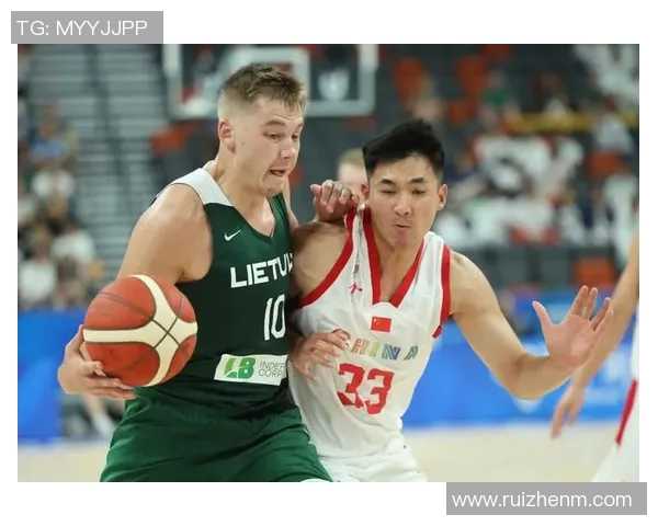 中国蓝队与立陶宛精彩对决回放分析与赛后点评